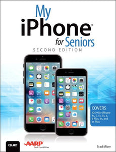 My iPhone for Seniors (Covers iOS 9 for iPhone 6s/6s Plus, 6/6 Plus, 5s/5C/5, and 4s) 