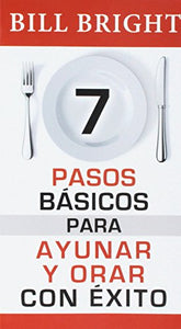 7 Pasos Básicos Para Ayunar Y Orar Con Éxito 