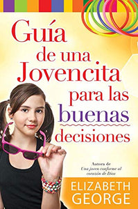 Gu�a de Una Jovencita Para Las Buenas Decisiones 