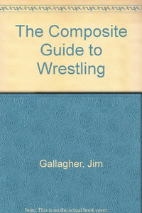 The Composite Guide to Wrestling 