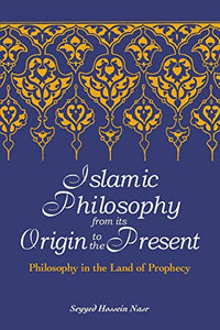 Islamic Philosophy from Its Origin to the Present 