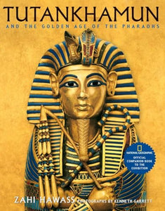 Tutankhamun and the Golden Age of the Pharaohs 