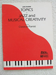 Topics in Jazz and Musical Creativity for the Classical Pianist 