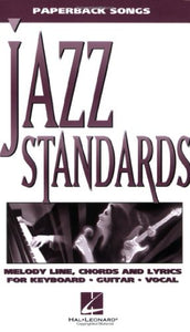 Jazz Standards: Melody Line, Chords and Lyrics for Keyboard, Guitar, Vocal 