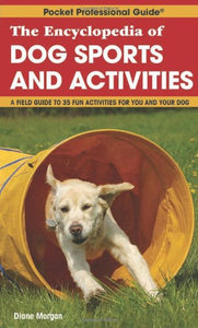 The Encyclopedia of Dog Sports and Activities 