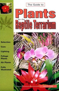 The Guide to Plants for the Reptile Terrarium 