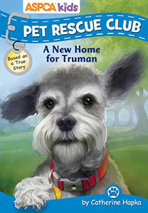 ASPCA Kids: Pet Rescue Club: A New Home for Truman, Volume 1 