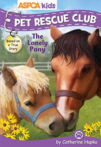 ASPCA Kids: Pet Rescue Club: The Lonely Pony, Volume 3 