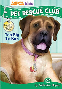 ASPCA Kids: Pet Rescue Club: Too Big to Run, Volume 4 