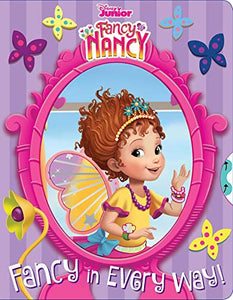 Disney Fancy Nancy: Fancy in Every Way! 