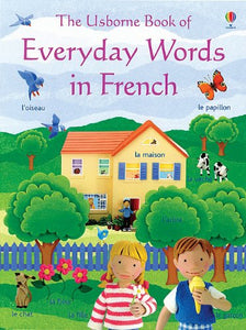 The Usborne Book of Everyday Words in French 