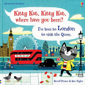 Kitty Kat, Kitty Kat, Where Have You Been? - London 