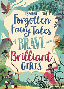 Usborne Forgotten Fairy Tales of Brave and Brilliant Girls 