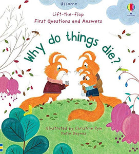 Usborne Lift-the-Flap First Questions and Answers: Why Do Things Die? 