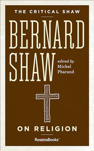 Bernard Shaw on Religion 