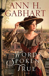 Words Spoken True – A Novel 