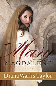 Mary Magdalene – A Novel 