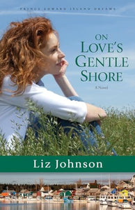 On Love`s Gentle Shore – A Novel 