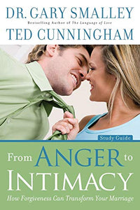 From Anger to Intimacy Study Guide – How Forgiveness can Transform Your Marriage 