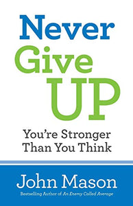 Never Give Up––You`re Stronger Than You Think 