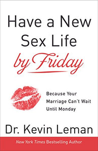 Have a new sex life by Friday 