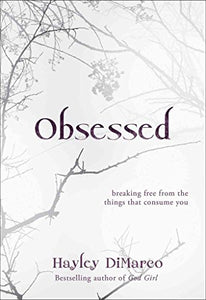 Obsessed – Breaking Free from the Things That Consume You 