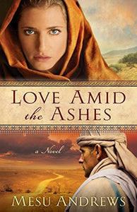 Love Amid the Ashes – A Novel 