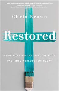 Restored – Transforming the Sting of Your Past into Purpose for Today 