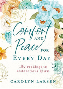 Comfort and Peace for Every Day – 180 Readings to Restore Your Spirit 