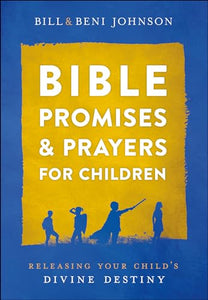 Bible Promises and Prayers for Children – Releasing Your Child`s Divine Destiny 