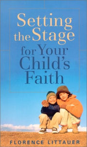 Setting the Stage for Your Child's Faith 