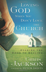 Loving God When You Don't Love the Church 