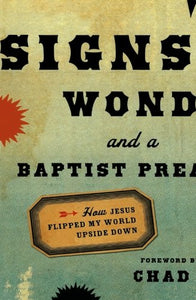 Signs, Wonders and a Baptist Preacher 