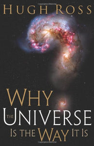 Why the Universe Is the Way It Is 