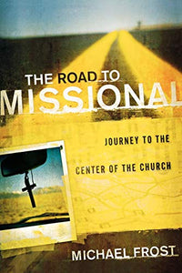 The Road to Missional – Journey to the Center of the Church 