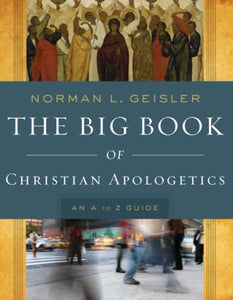 The Big Book of Christian Apologetics – An A to Z Guide 