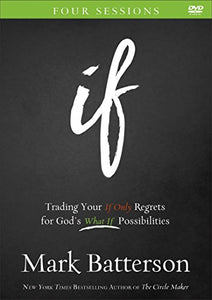 If – Trading Your If Only Regrets for God`s What If Possibilities 