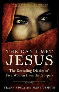 The Day I Met Jesus – The Revealing Diaries of Five Women from the Gospels 