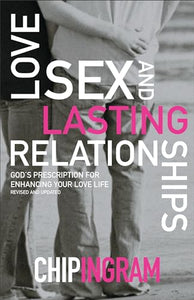 Love, Sex, and Lasting Relationships – God`s Prescription for Enhancing Your Love Life 