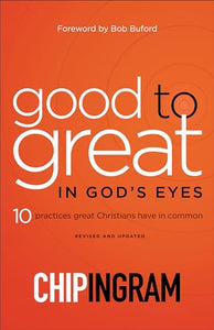 Good to Great in God`s Eyes – 10 Practices Great Christians Have in Common 