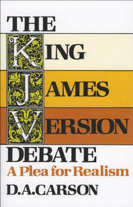 The King James Version Debate – A Plea for Realism 