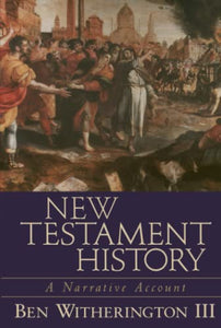 New Testament History – A Narrative Account 