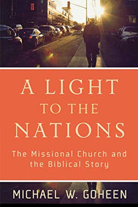 A Light to the Nations – The Missional Church and the Biblical Story 