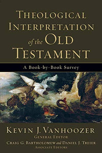 Theological Interpretation of the Old Testament – A Book–by–Book Survey 