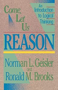 Come, Let Us Reason – An Introduction to Logical Thinking 