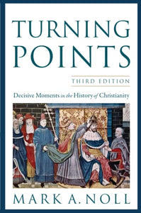 Turning Points – Decisive Moments in the History of Christianity 