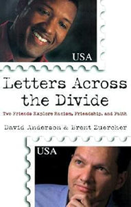 Letters Across the Divide – Two Friends Explore Racism, Friendship, and Faith 