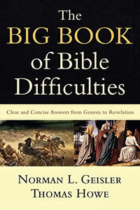 The Big Book of Bible Difficulties – Clear and Concise Answers from Genesis to Revelation 