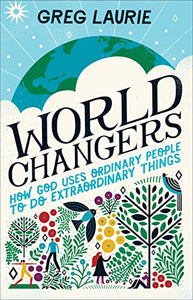 World Changers – How God Uses Ordinary People to Do Extraordinary Things 