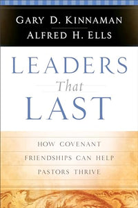 Leaders That Last – How Covenant Friendships Can Help Pastors Thrive 